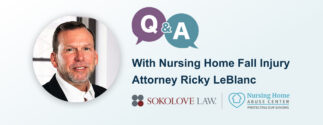 Q&A with Sokolove Law nursing home fall injury attorney Ricky LeBlanc.
