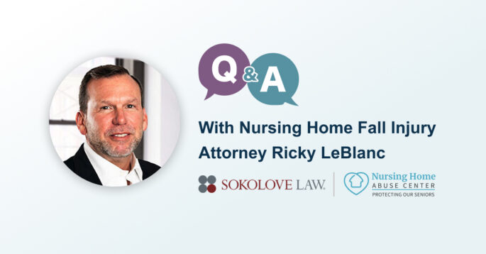 Q&A with Sokolove Law nursing home fall injury attorney Ricky LeBlanc.