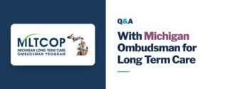 Q&A with the State of Michigan Ombudsman for Long-Term Care